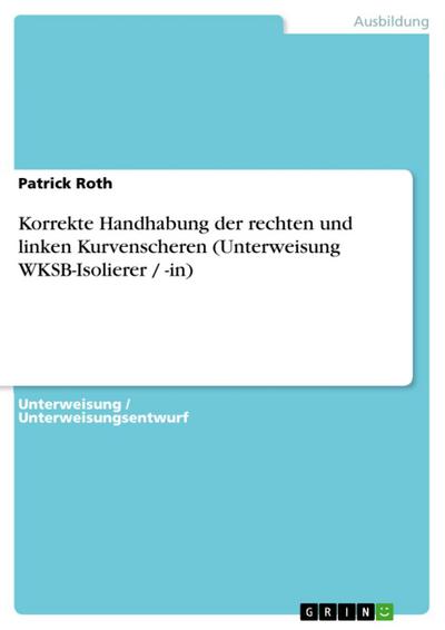 Korrekte Handhabung der rechten und linken Kurvenscheren (Unterweisung WKSB-Isolierer / -in)