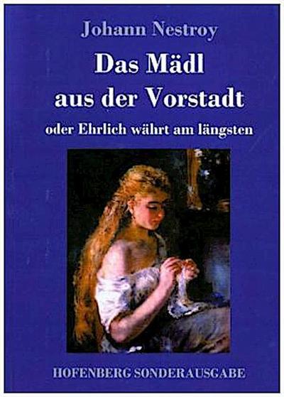 Das Mädl aus der Vorstadt oder Ehrlich währt am längsten