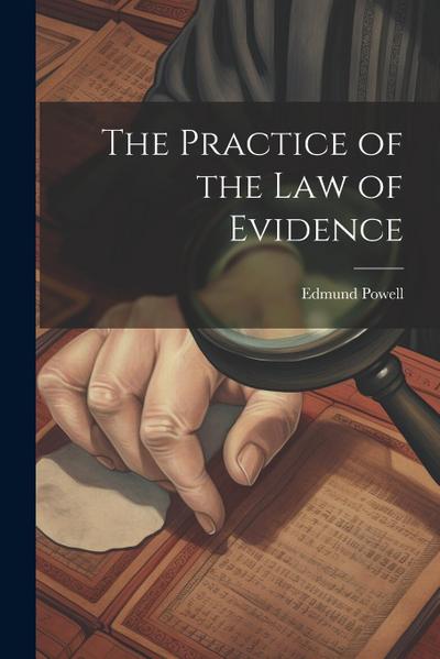 The Practice of the Law of Evidence