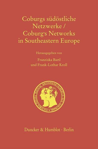 Coburgs südöstliche Netzwerke - Coburg’s Networks in Southeastern Europe
