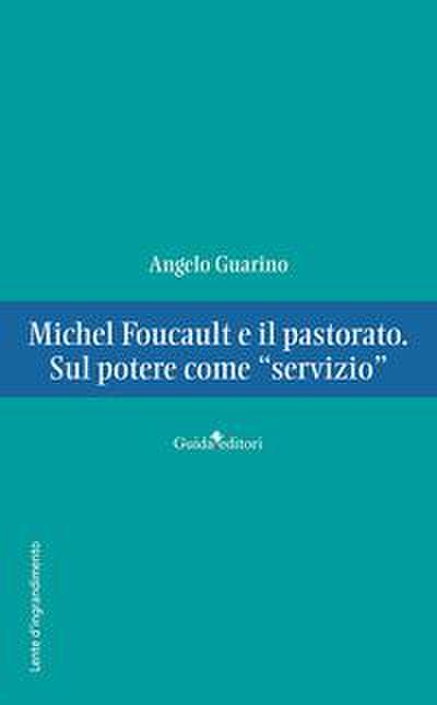 Michel Foucault e il pastorato. Sul potere come ’servizio’