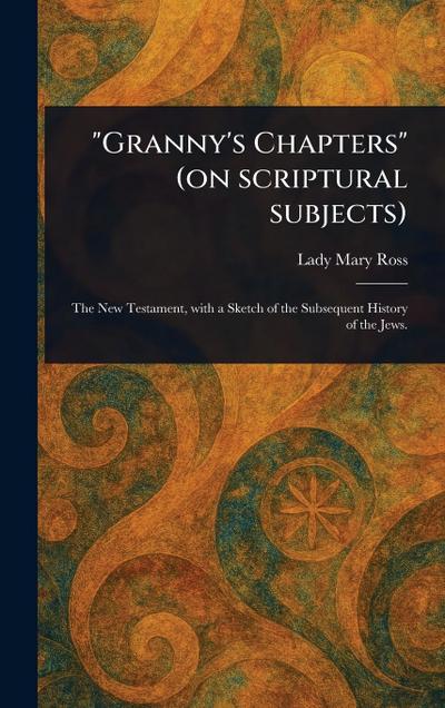"Granny’s Chapters" (on Scriptural Subjects)