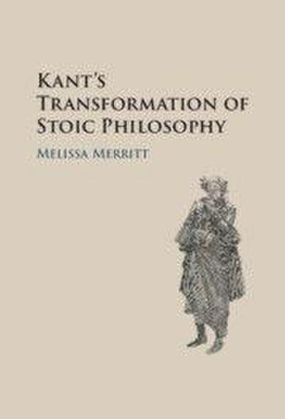 Kant’s Transformation of Stoic Philosophy