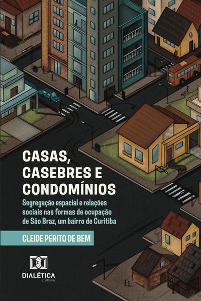 Casas, Casebres e Condomínios