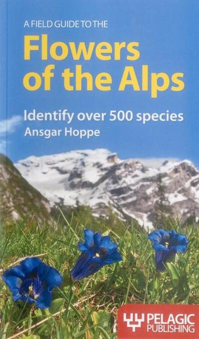 A Field Guide to the Flowers of the Alps