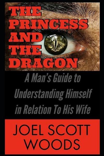 The Princess and The Dragon: A Man’s Guide to Understanding Himself in Relation To His Wife