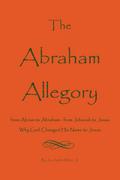 Abraham Allegory: Why God Changed His Name to Jesus