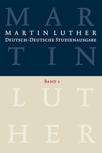 Martin Luther: Deutsch-Deutsche Studienausgabe. Band 2