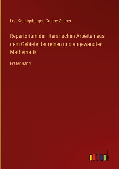 Repertorium der literarischen Arbeiten aus dem Gebiete der reinen und angewandten Mathematik