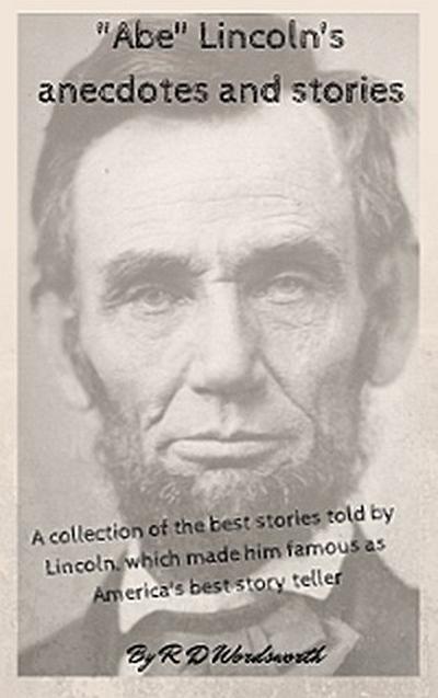 "Abe" Lincoln’s anecdotes and stories