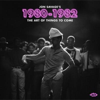 Jon Savage’s 1980-1982 - The Art Of Things To Come, 2 Audio-CD
