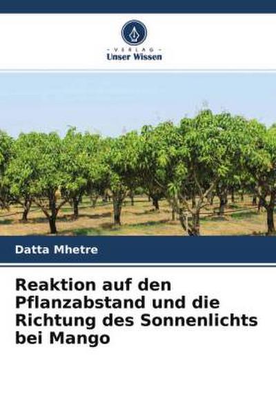 Reaktion auf den Pflanzabstand und die Richtung des Sonnenlichts bei Mango