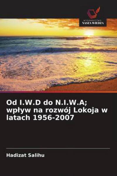 Od I.W.D do N.I.W.A; wp¿yw na rozwój Lokoja w latach 1956-2007