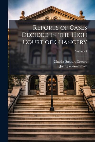 Reports of Cases Decided in the High Court of Chancery
