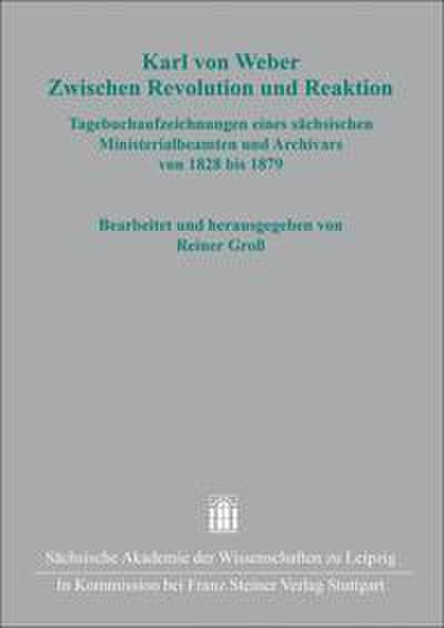 Karl von Weber. Zwischen Revolution und Reaktion