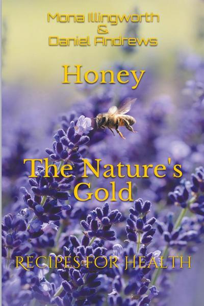 Honey The Nature’s Gold Recipes for Health