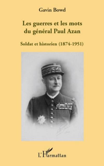Les guerres et les mots du general paul azan - soldat et his