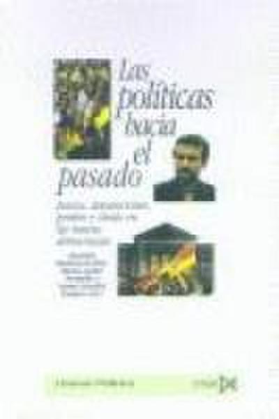 Las políticas hacia el pasado : juicios, depuraciones, perdón y olvido en las nuevas democracias