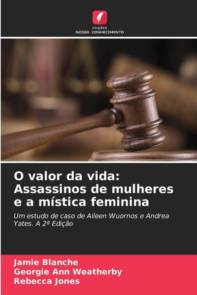 O valor da vida: Assassinos de mulheres e a mística feminina