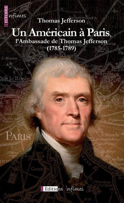 Un Américain à Paris, l’Ambassade de Thomas Jefferson (1785-1789)