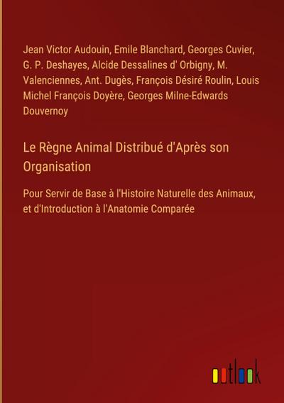 Le Règne Animal Distribué d’Après son Organisation