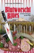 Blutworschtblues: 22 Krimis und Rezepte aus der Pf