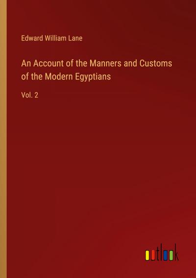 An Account of the Manners and Customs of the Modern Egyptians