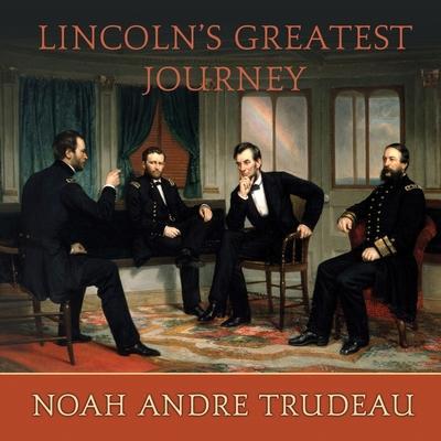 Lincoln’s Greatest Journey: Sixteen Days That Changed a Presidency, March 24 - April 8, 1865