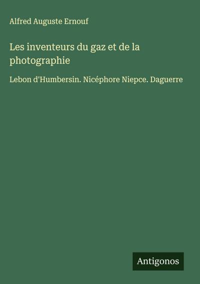 Les inventeurs du gaz et de la photographie