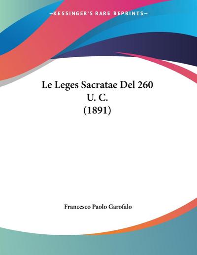 Le Leges Sacratae Del 260 U. C. (1891) - Francesco Paolo Garofalo