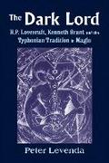 The Dark Lord: H.P. Lovecraft, Kenneth Grant, and the Typhonian Tradition in Magic (Monografas a)