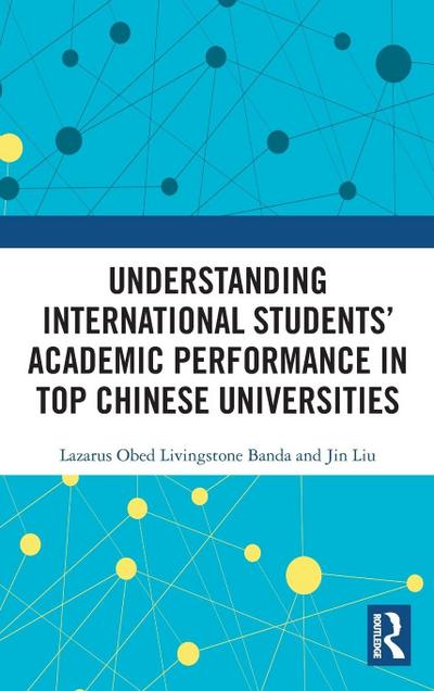 Understanding International Students’ Academic Performance in Top Chinese Universities