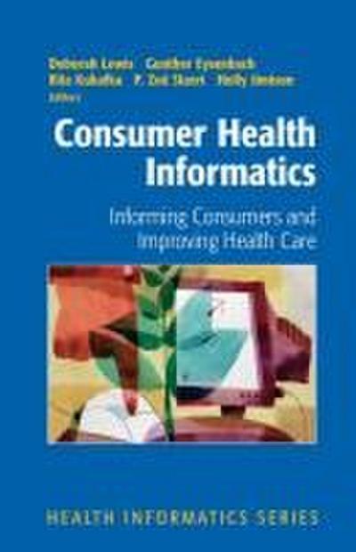 Consumer Health Informatics: Informing Consumers and Improving Health Care