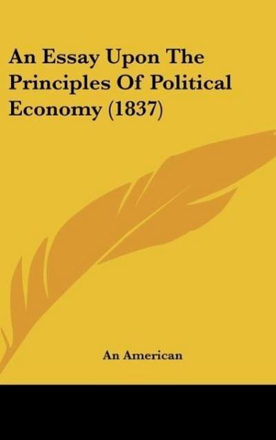 An Essay Upon The Principles Of Political Economy (1837)