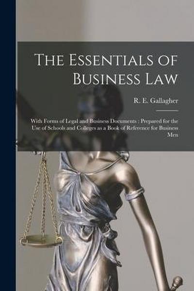 The Essentials of Business Law [microform]: With Forms of Legal and Business Documents: Prepared for the Use of Schools and Colleges as a Book of Refe