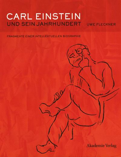 Carl Einstein und sein Jahrhundert