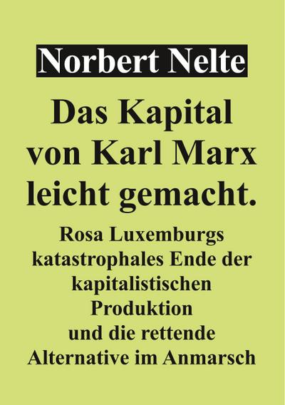 Das Kapital von Marx, leicht gemacht: Rosa Luxemburgs katastrophales Ende der kapitalistischen Produktion und die rettende Alternative im Anmarsch