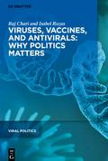 Viruses, Vaccines, and Antivirals: Why Politics Matters
