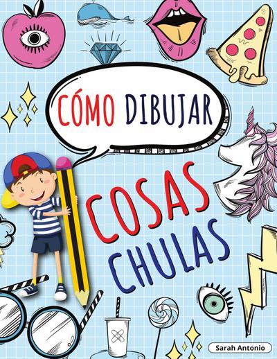 CÓMO DIBUJAR COSAS CHULAS