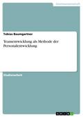 Teamentwicklung als Methode der Personalentwicklung