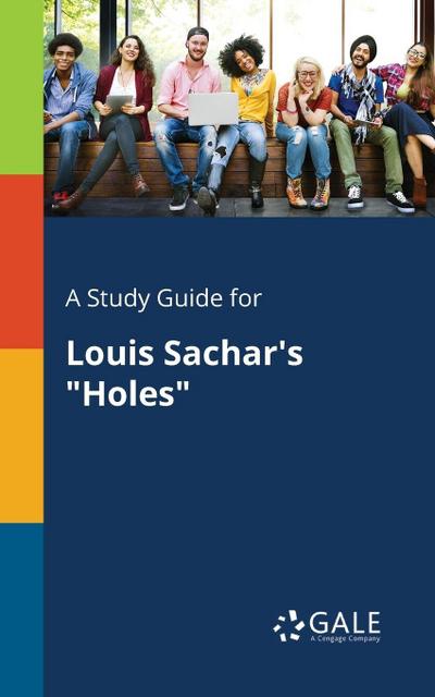 A Study Guide for Louis Sachar’s "Holes"