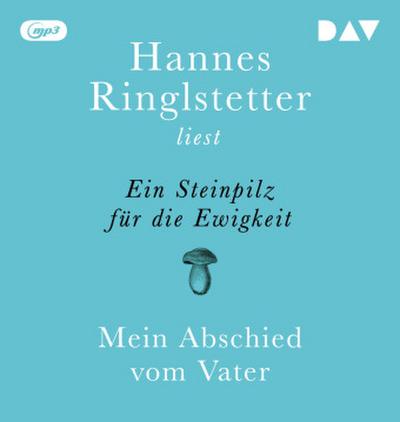 Ein Steinpilz für die Ewigkeit. Mein Abschied vom Vater, 1 Audio-CD, 1 MP3