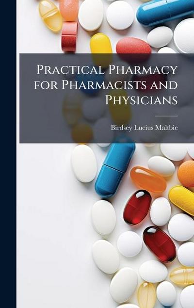 Practical Pharmacy for Pharmacists and Physicians