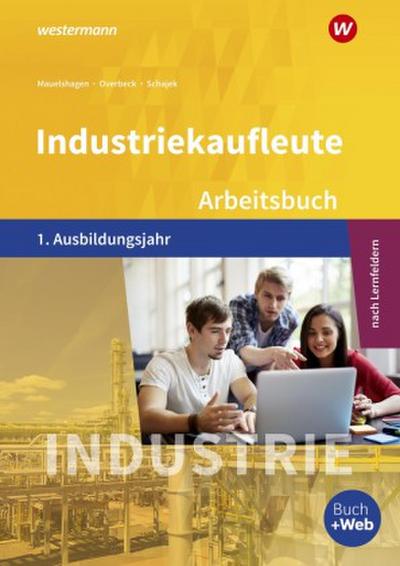 Industriekaufleute 1. Arbeitsbuch. 1. Ausbildungsjahr