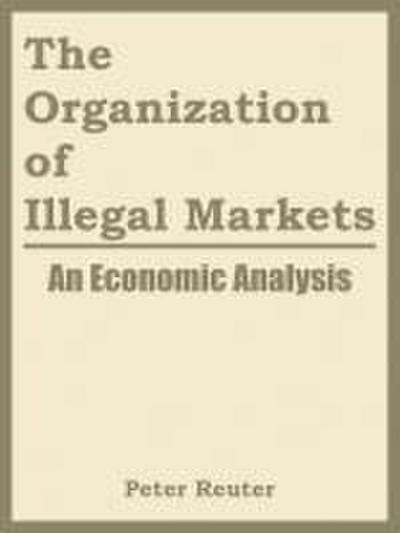 The Organization of Illegal Markets