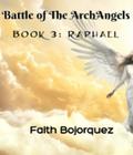 Battle of The ArchAngels Book 3: Raphael