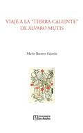 Viaje a la "tierra caliente" de Álvaro Mutis VIAJE A LA "TIERRA CALIENTE" DE ÁLVARO MUTIS