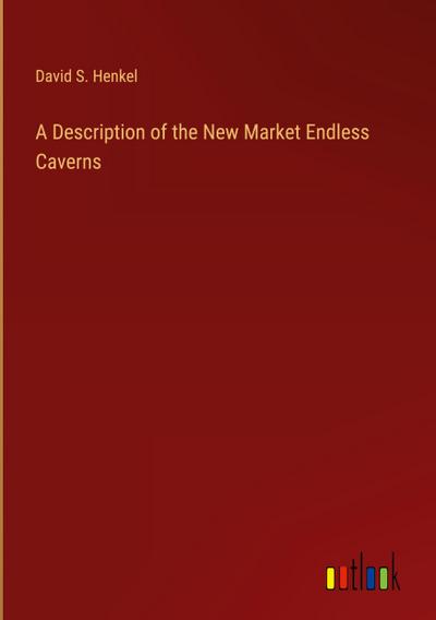 A Description of the New Market Endless Caverns