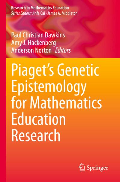Piaget’s Genetic Epistemology for Mathematics Education Research