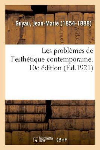 Les Problèmes de l’Esthétique Contemporaine. 10e Édition